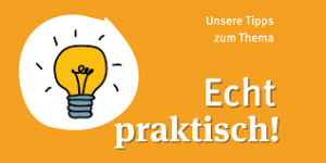 Praktisch: Tipps und Tricks für den Alltag