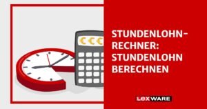 Stundenlohnrechner Brutto: So ermitteln Sie Ihren Verdienst